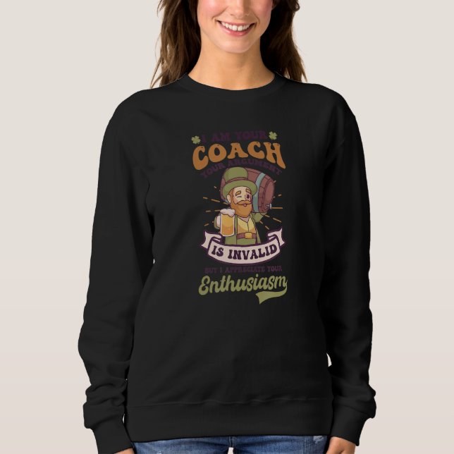 Sweatshirt Votre Argument Est Un Design De Coach St Patricks  (Devant)