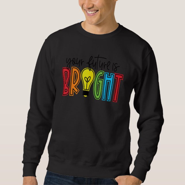 Sweatshirt Votre Avenir Est Un Enseignant Vie Brillant Apprec (Devant)