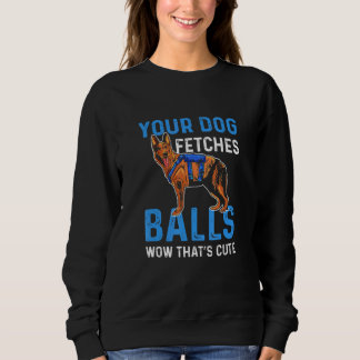 Sweatshirt Votre chien récupère des balles Wow c'est mignon K
