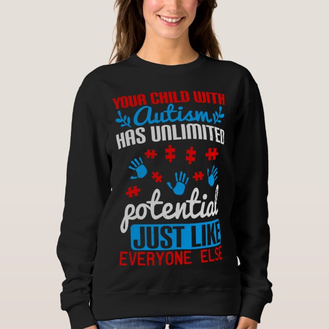Sweatshirt Votre Enfant Autiste A Un Jus Potentiel Illimité (Devant)