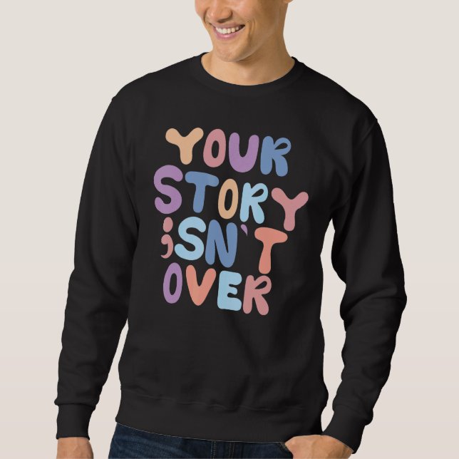 Sweatshirt Votre histoire n'est pas terminée Prévention du su (Devant)