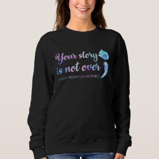 Sweatshirt Votre histoire n'est pas terminée Sensibilisation