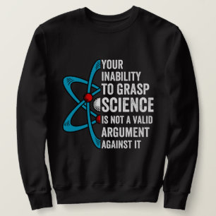 Sweatshirt Votre Incapacité À Comprendre La Science N'Est P