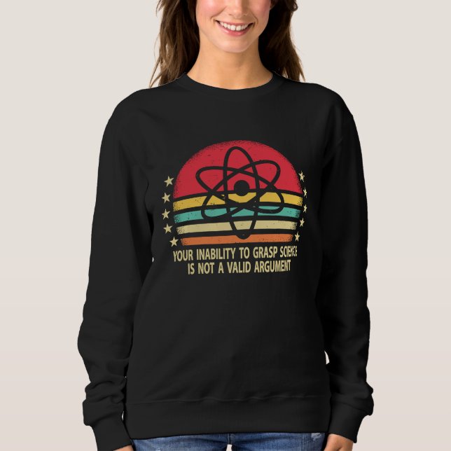 Sweatshirt Votre incapacité à saisir la science n'est pas un  (Devant)
