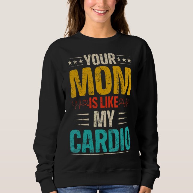 Sweatshirt Votre Maman Est Comme Mon Costum Cardio Romantique (Devant)