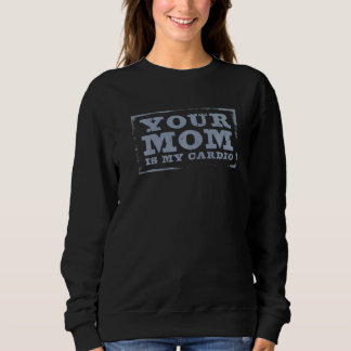 Sweatshirt Votre maman est ma citation de cardio