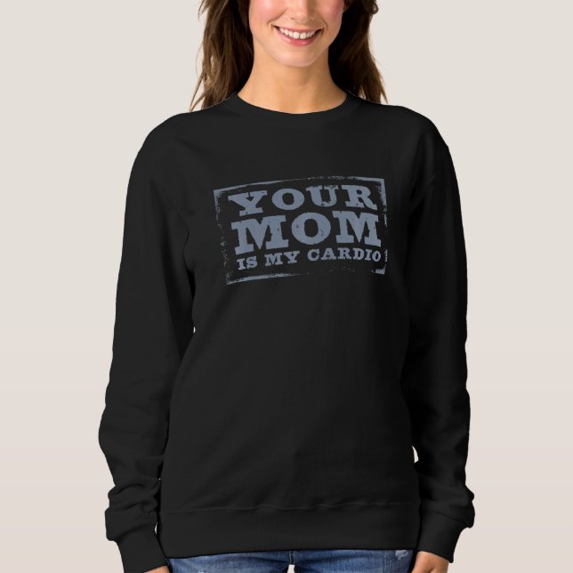 Sweatshirt Votre maman est ma citation de cardio (Devant)