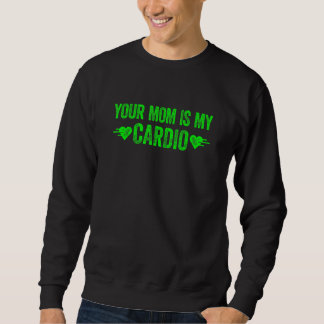 Sweatshirt Votre maman est mon cardio  Citation 1