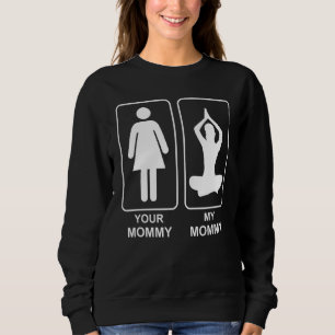 Sweatshirt Votre maman Ma maman Fier Yoga Maman Vie Mères Da