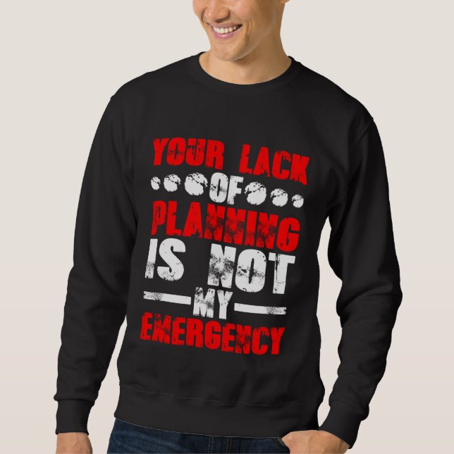 Sweatshirt Votre manque de planification n'est pas mon urgenc (Devant)
