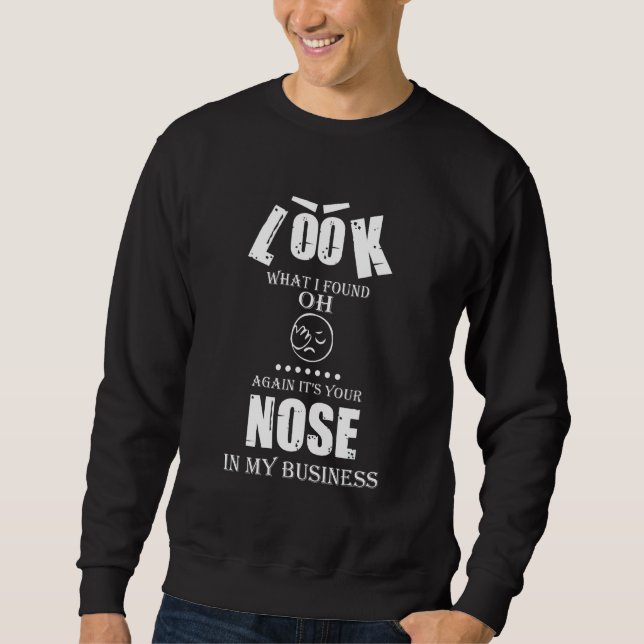 Sweatshirt Votre Nez Dans Mes Affaires  Citation Graphique (Devant)