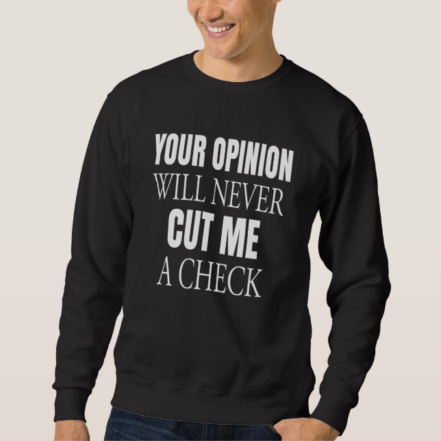 Sweatshirt Votre Opinion Ne Me Coupera Jamais Un Vêtement De  (Devant)