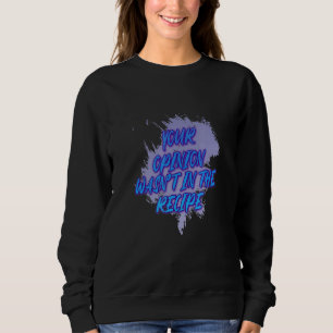 Sweatshirt Votre opinion n'était pas dans la recette dire