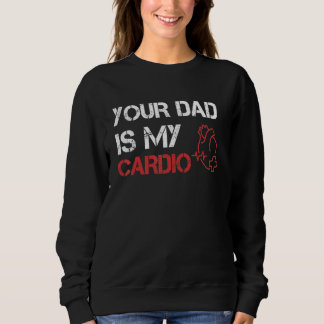 Sweatshirt Votre Père Est Mon Cardio Romance Gym Citations Fa