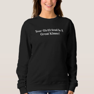 Sweatshirt Votre petite amie est une grande embrasseuse Citat