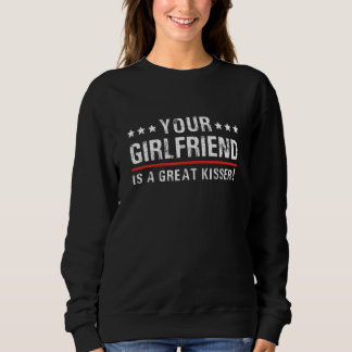 Sweatshirt Votre petite amie est une grande embrasseuse Citat