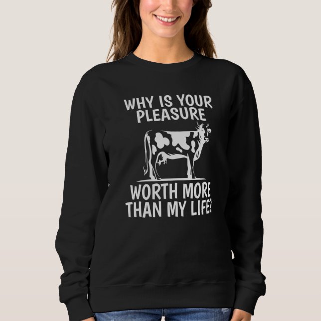 Sweatshirt Votre Plaisir Vaut Maintenant Plus Que Ma Vache De (Devant)