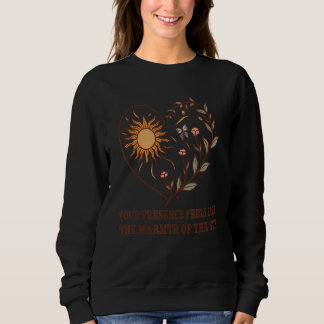Sweatshirt Votre Présence Ressemble À La Chaleur Du Soleil Qu