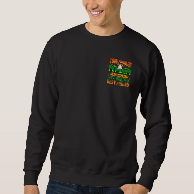 Sweatshirt votre problème est aussi mon problème (Devant)