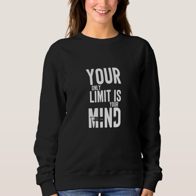 Sweatshirt Votre Seule Limite, C'Est Votre Esprit. (Devant)
