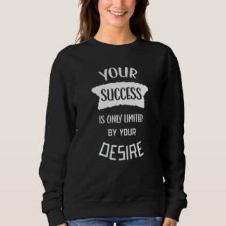 Sweatshirt Votre succès n'est qu'en fonction de votre désir C