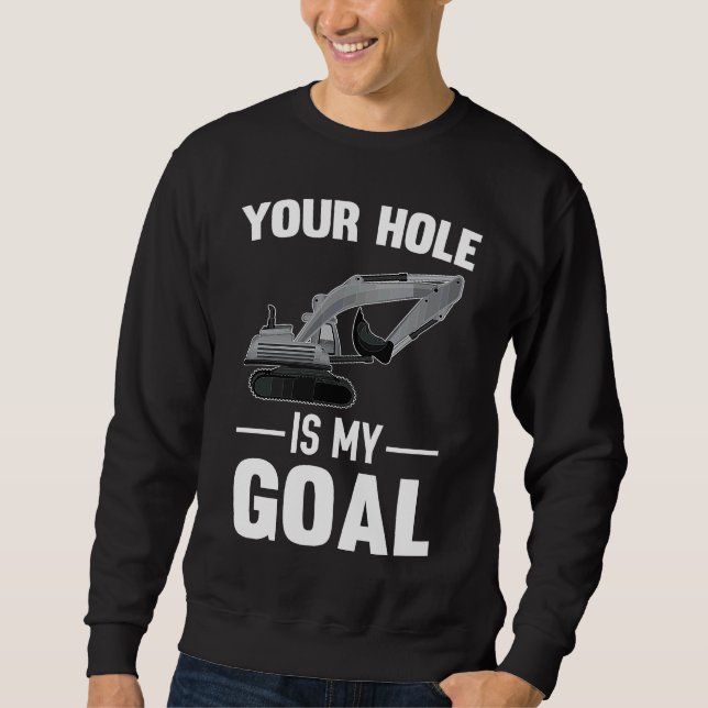 Sweatshirt Votre trou est ma machine creuseuse de but (Devant)