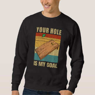 Sweatshirt Votre trou est mon but Planche de Cornhole Lancer