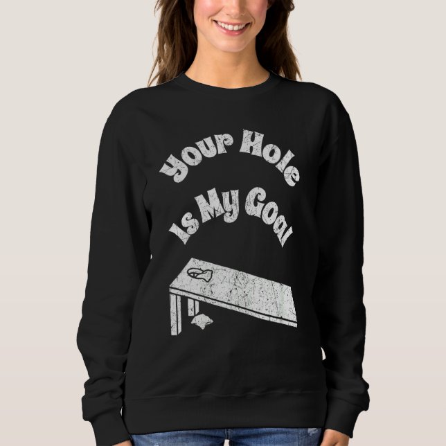 Sweatshirt Votre trou est mon objectif Cornhole Team Bean Bag (Devant)