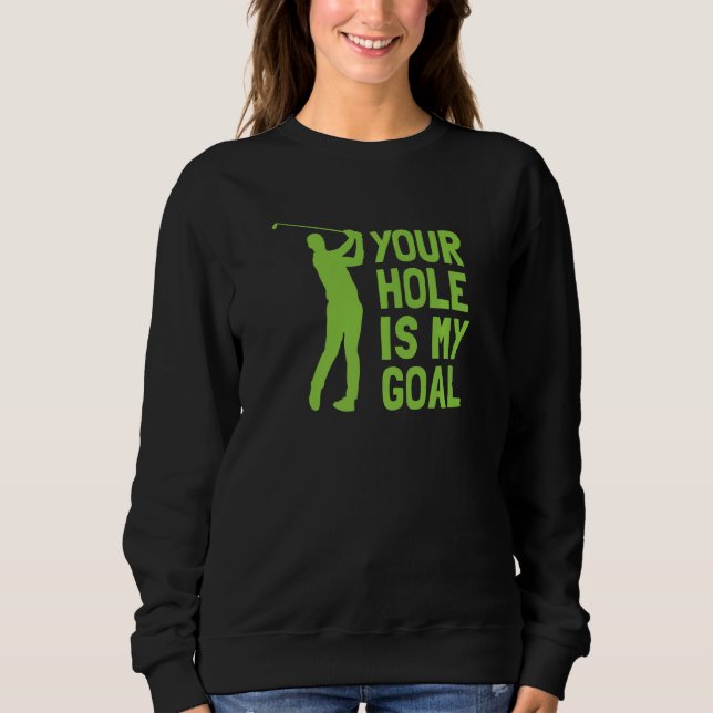 Sweatshirt Votre trou est mon objectif Golf Golfing (Devant)