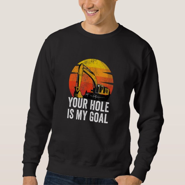 Sweatshirt Votre trou est mon objectif  Opérateur d'équipemen (Devant)