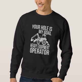 Sweatshirt Votre Trou Est Mon Objectif Opérateur D'Équipement