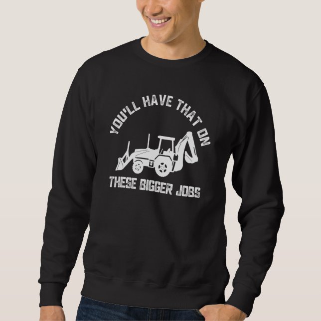 Sweatshirt Vous aurez ça sur ces plus gros emplois Memes Vint (Devant)