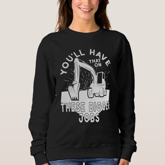 Sweatshirt Vous aurez cela sur ces plus gros travaux 5 (Devant)
