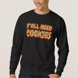 Sweatshirt Vous avez besoin de cookies cuits frais Cookies