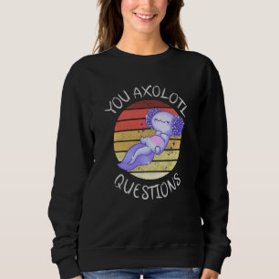 Sweatshirt Vous avez des questions axolotales