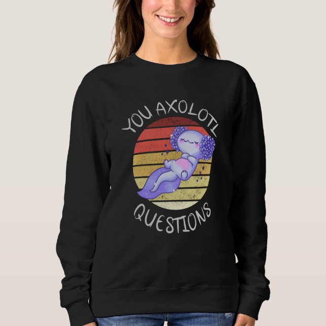 Sweatshirt Vous avez des questions axolotales (Devant)