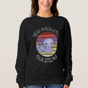 Sweatshirt Vous avez des questions axolotales
