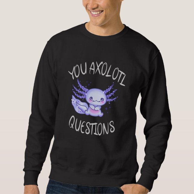 Sweatshirt Vous avez des questions axolotales (Devant)