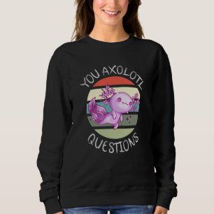 Sweatshirt Vous avez des questions axolotales