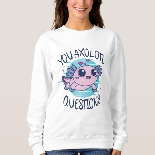 Sweatshirt Vous avez des questions axolotales (Devant)