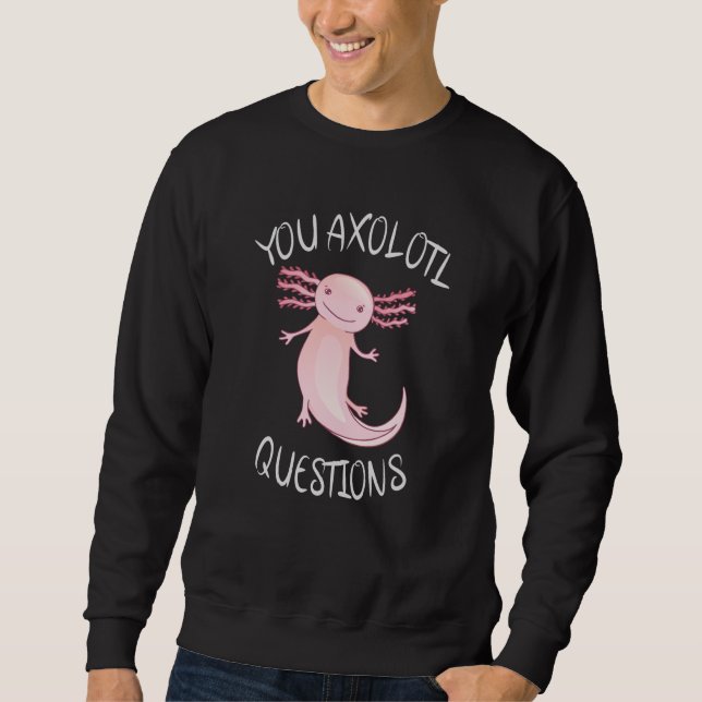 Sweatshirt Vous avez des questions axolotales (Devant)