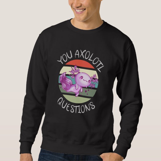 Sweatshirt Vous avez des questions axolotales (Devant)