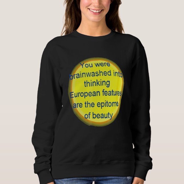 Sweatshirt Vous avez été endoctrinés pour penser que les cara (Devant)