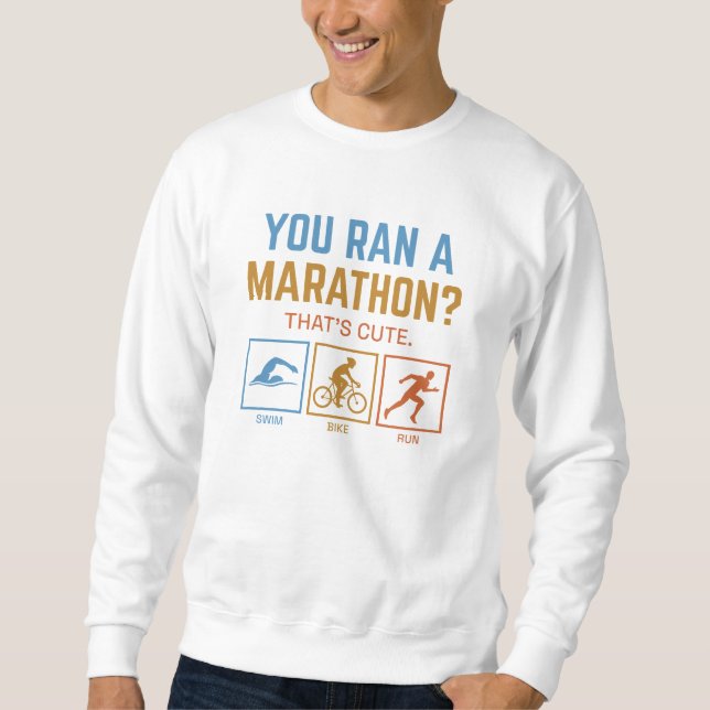 Sweatshirt Vous Avez Fait Un Marathon (Devant)