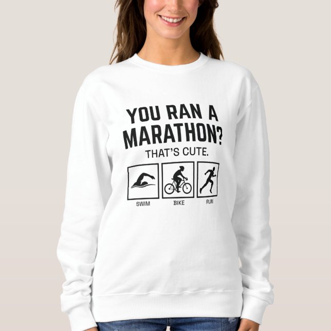 Sweatshirt Vous Avez Fait Un Marathon (Devant)