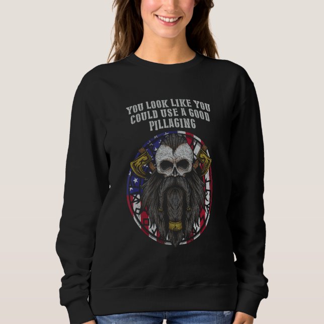 Sweatshirt Vous avez l'air d'avoir besoin d'un bon pillage d' (Devant)