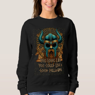 Sweatshirt Vous avez l'air d'avoir besoin d'un bon Viking pil