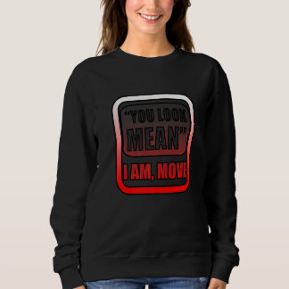 Sweatshirt Vous avez l'air méchant, je vais bouger