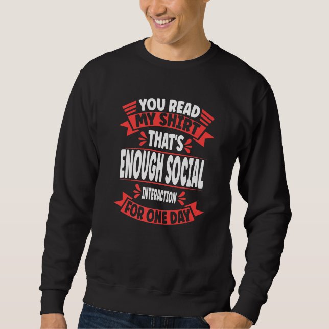 Sweatshirt Vous avez lu mon  C'est assez d'interaction social (Devant)