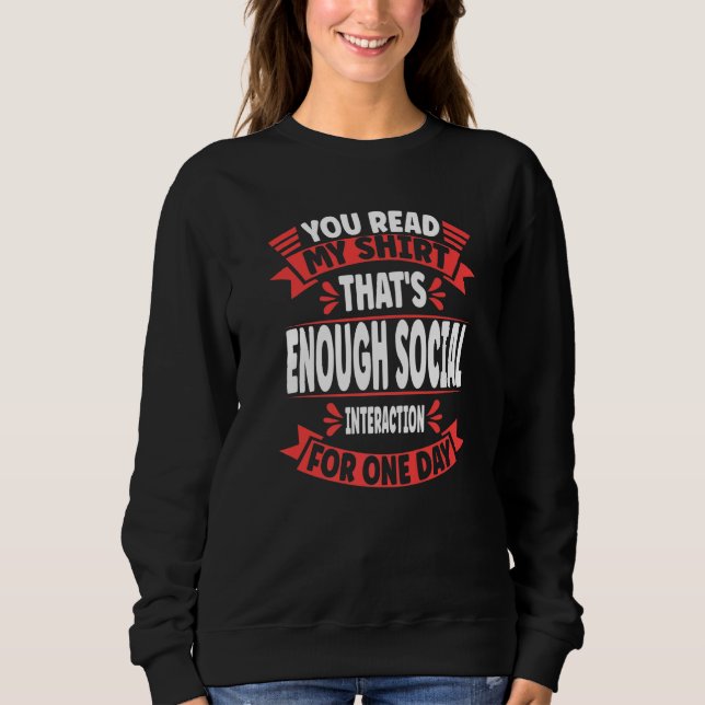 Sweatshirt Vous avez lu mon  C'est assez d'interaction social (Devant)